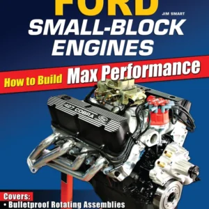 Ford Small-Block Engines: How to Build Max Performance